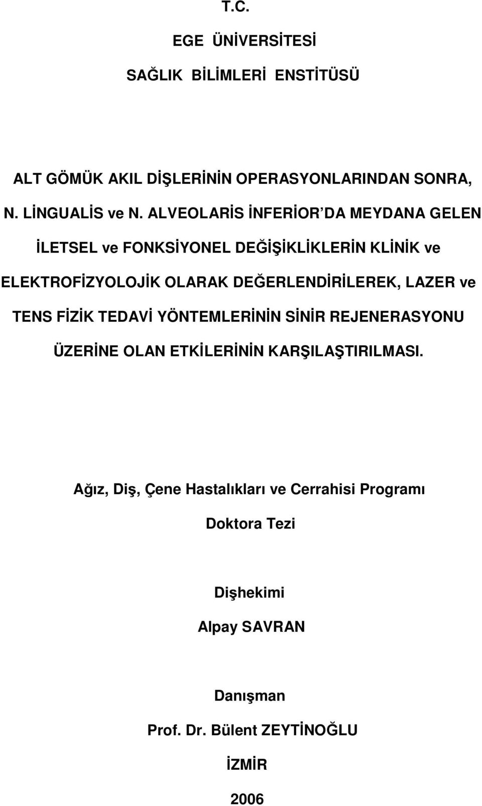 DEĞERLENDĐRĐLEREK, LAZER ve TENS FĐZĐK TEDAVĐ YÖNTEMLERĐNĐN SĐNĐR REJENERASYONU ÜZERĐNE OLAN ETKĐLERĐNĐN