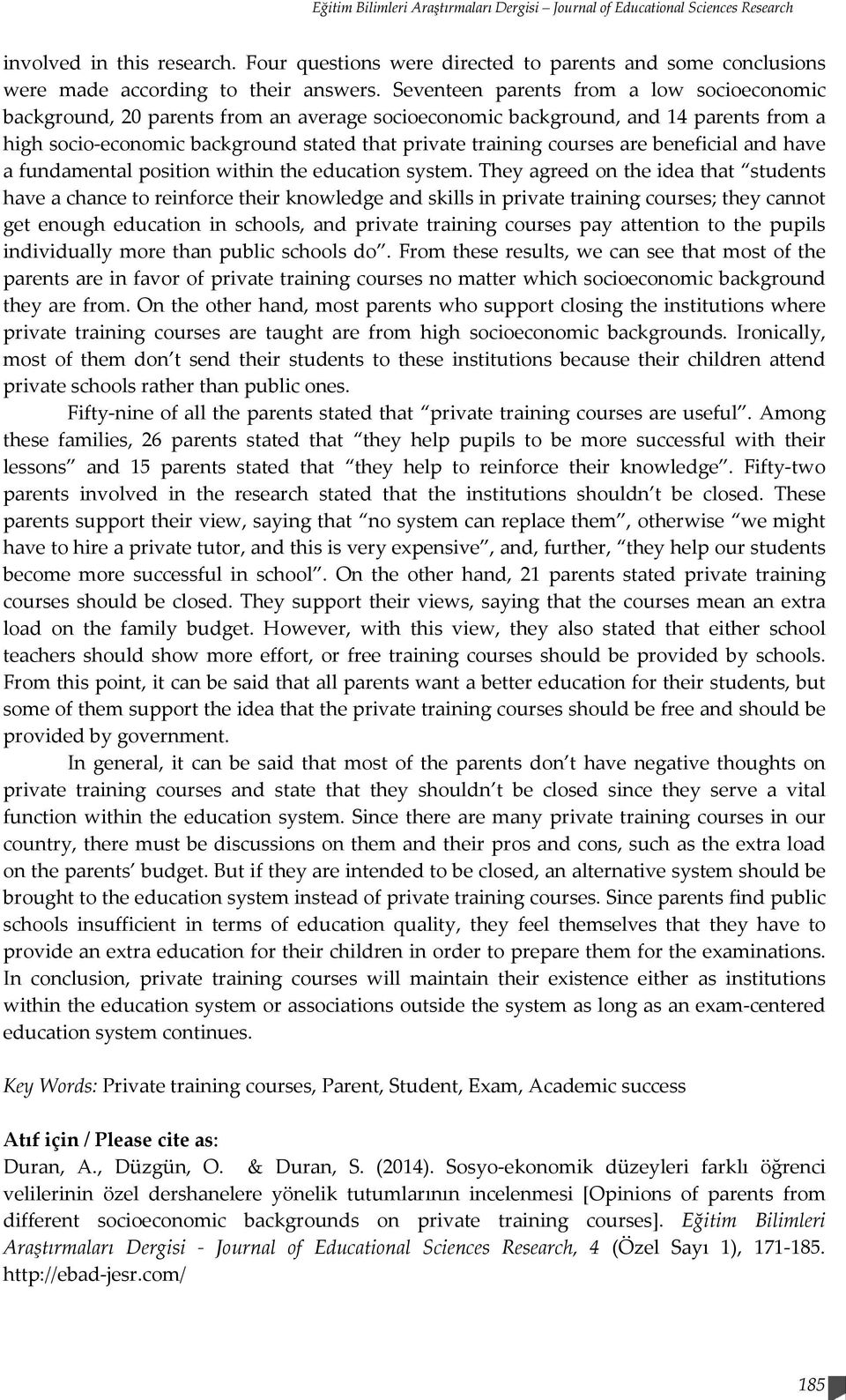 Seventeen parents from a low socioeconomic background, 20 parents from an average socioeconomic background, and 14 parents from a high socio-economic background stated that private training courses