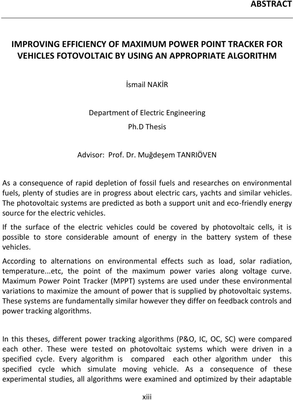 The photovoltaic systems are predicted as both a support unit and eco-friendly energy source for the electric vehicles.