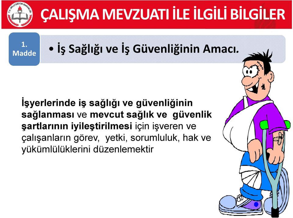 İşyerlerinde iş sağlığı ve güvenliğinin sağlanması ve mevcut sağlık ve