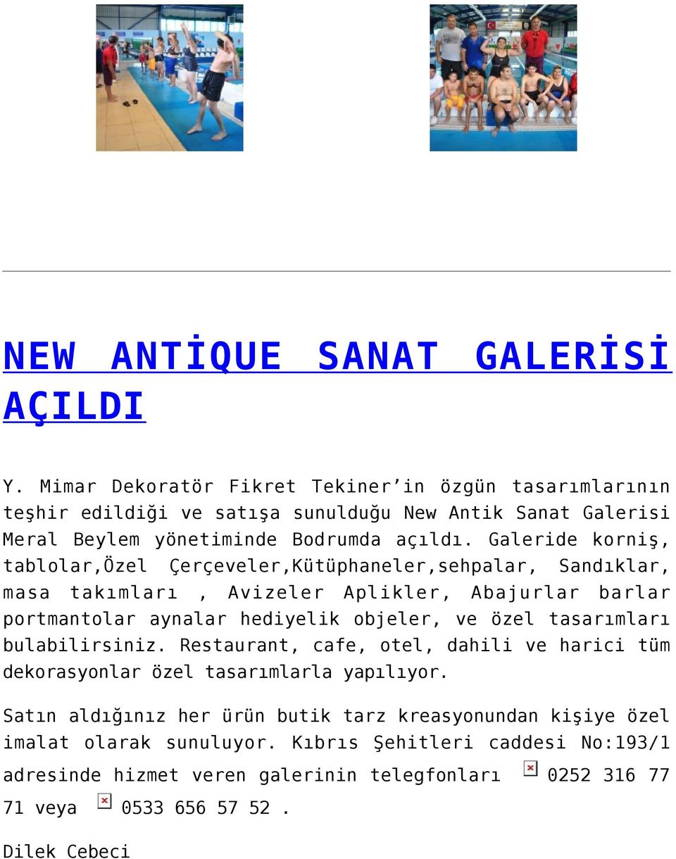 Galeride korniş, tablolar,özel Çerçeveler,Kütüphaneler,sehpalar, Sandıklar, masa takımları, Avizeler Aplikler, Abajurlar barlar portmantolar aynalar hediyelik objeler, ve özel