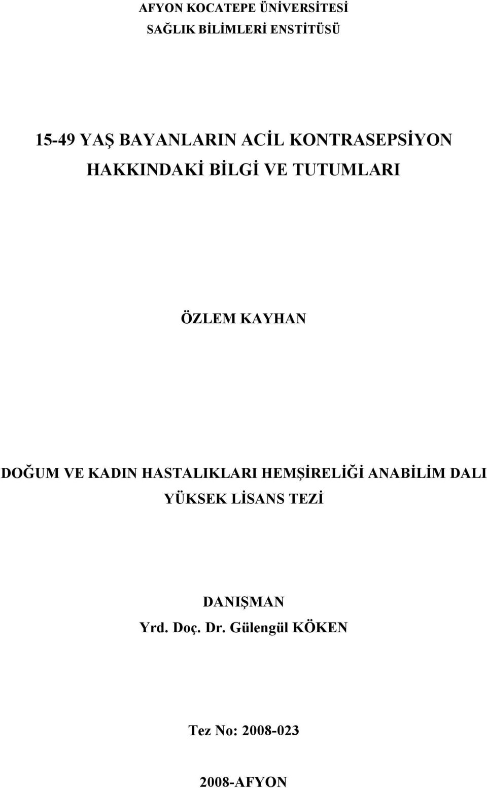 KAYHAN DOĞUM VE KADIN HASTALIKLARI HEMŞİRELİĞİ ANABİLİM DALI YÜKSEK