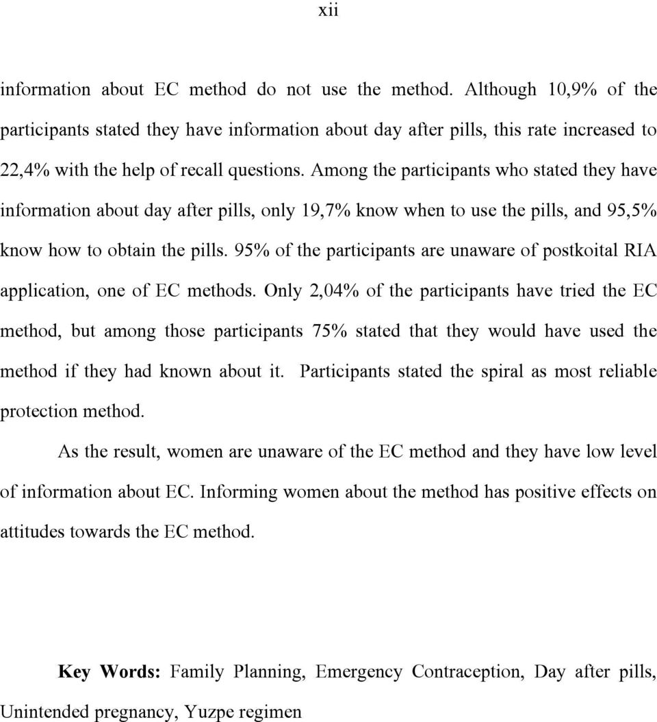 Among the participants who stated they have information about day after pills, only 19,7% know when to use the pills, and 95,5% know how to obtain the pills.