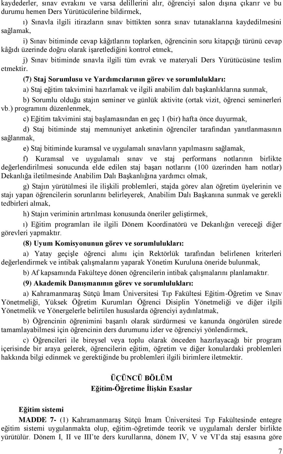 bitiminde sınavla ilgili tüm evrak ve materyali Ders Yürütücüsüne teslim etmektir.