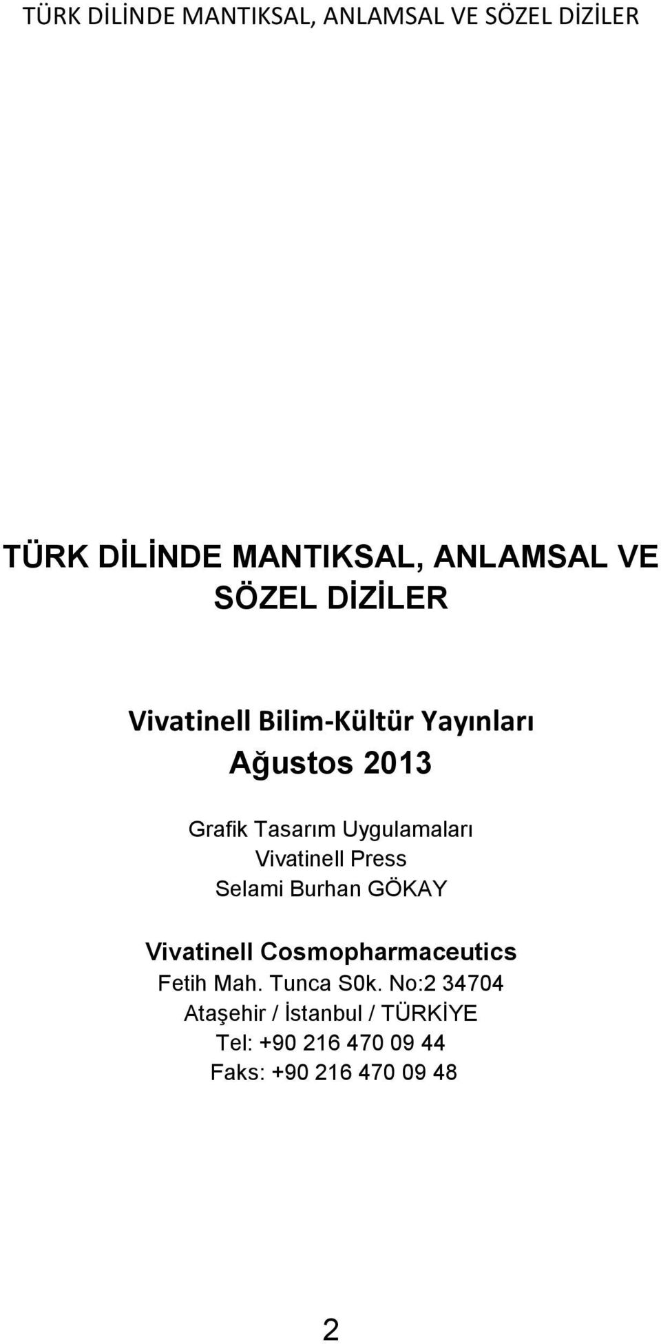 Burhan GÖKAY Vivatinell Cosmopharmaceutics Fetih Mah. Tunca S0k.