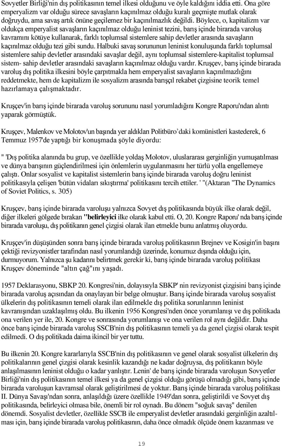 Böylece, o, kapitalizm var oldukça emperyalist savaşların kaçınılmaz olduğu leninist tezini, barış içinde birarada varoluş kavramını kötüye kullanarak, farklı toplumsal sistemlere sahip devletler