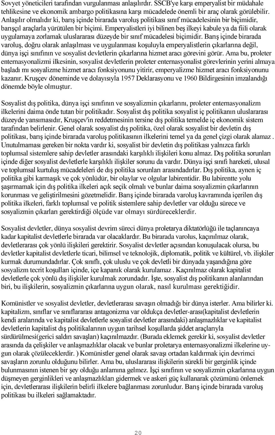 Emperyalistleri iyi bilinen beş ilkeyi kabule ya da fiili olarak uygulamaya zorlamak uluslararası düzeyde bir sınıf mücadelesi biçimidir.