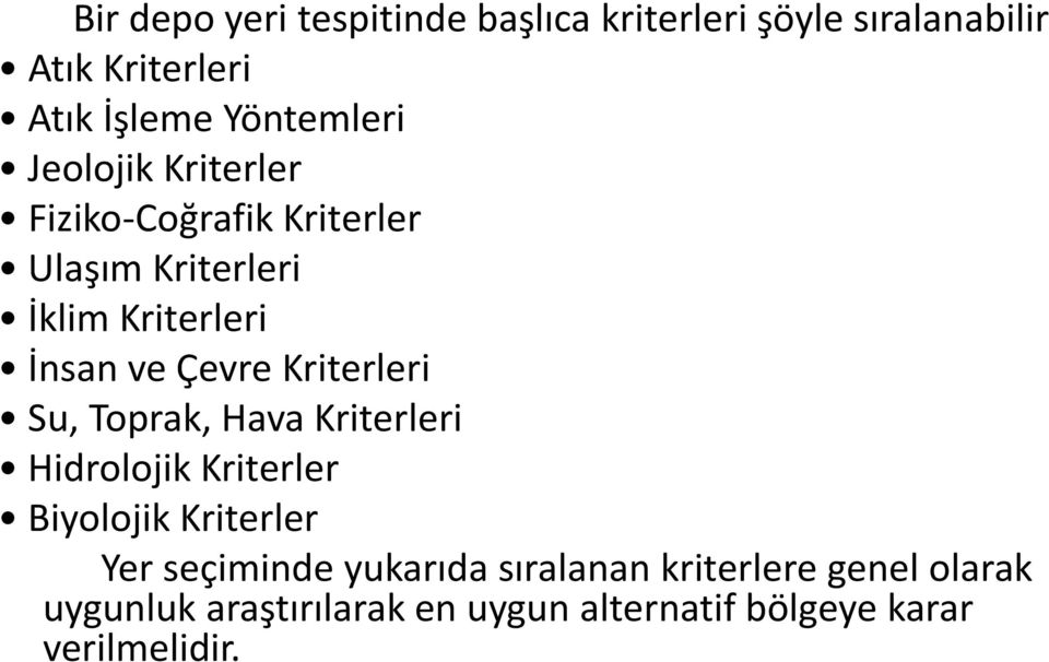 Çevre Kriterleri Su, Toprak, Hava Kriterleri Hidrolojik Kriterler Biyolojik Kriterler Yer seçiminde