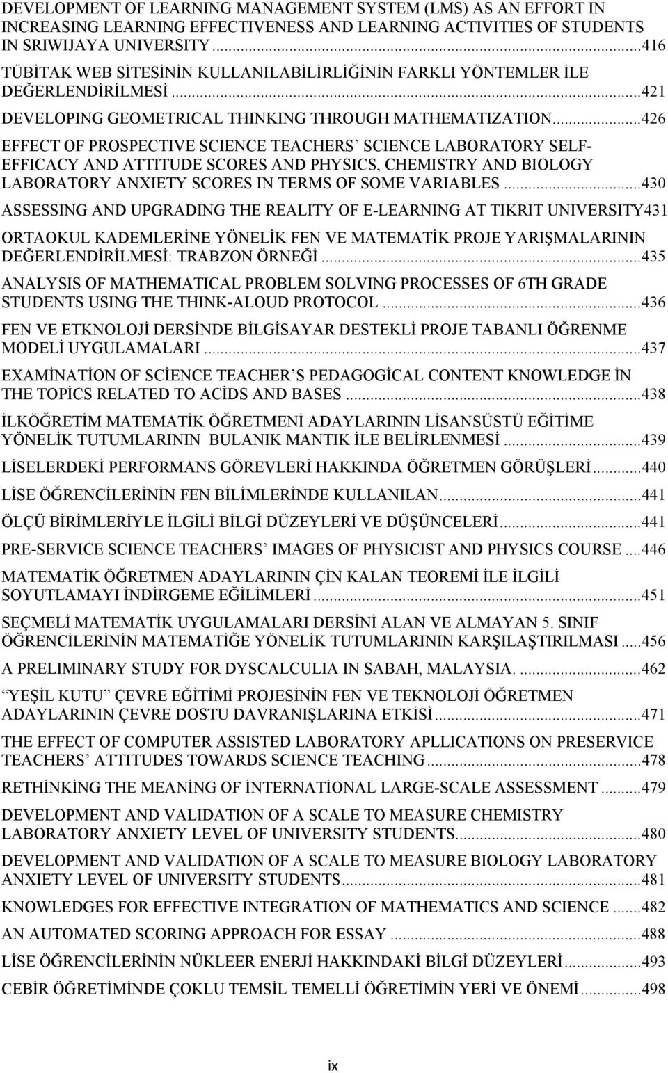 .. 426 EFFECT OF PROSPECTIVE SCIENCE TEACHERS SCIENCE LABORATORY SELF- EFFICACY AND ATTITUDE SCORES AND PHYSICS, CHEMISTRY AND BIOLOGY LABORATORY ANXIETY SCORES IN TERMS OF SOME VARIABLES.