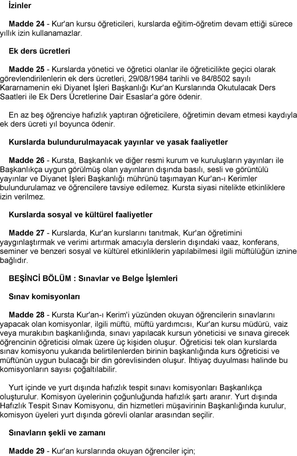 Diyanet İşleri Başkanlığı Kur'an Kurslarında Okutulacak Ders Saatleri ile Ek Ders Ücretlerine Dair Esaslar'a göre ödenir.