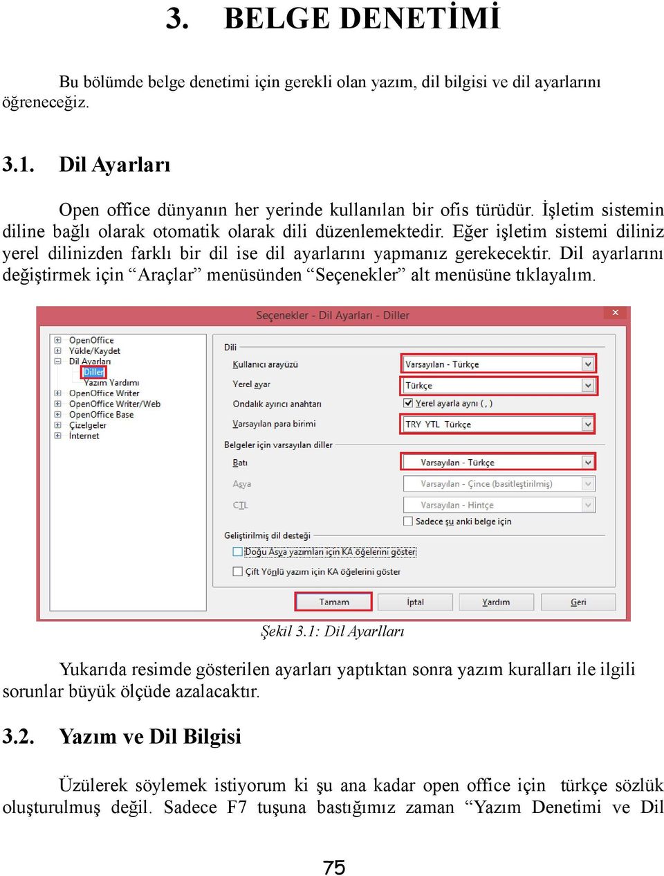 Dil ayarlarını değiştirmek için Araçlar menüsünden Seçenekler alt menüsüne tıklayalım. Şekil 3.