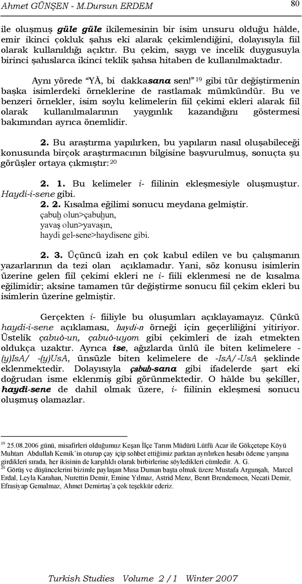 19 gibi tür değiştirmenin başka isimlerdeki örneklerine de rastlamak mümkündür.