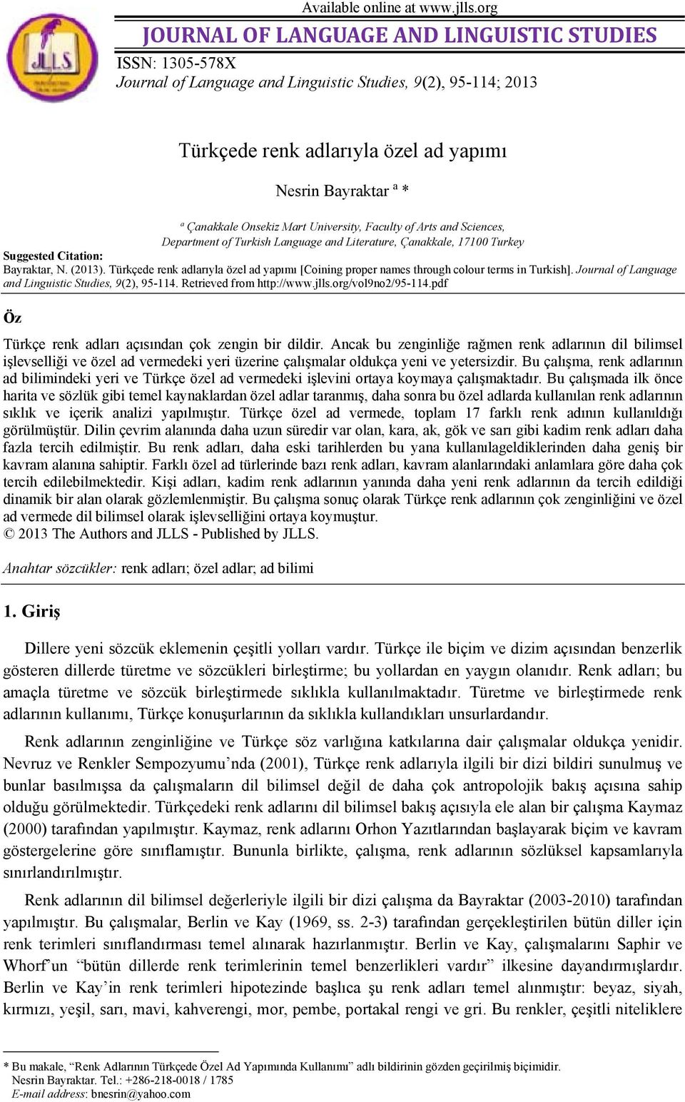 Onsekiz Mart University, Faculty of Arts and Sciences, Department of Turkish Language and Literature, Çanakkale, 17100 Turkey Suggested Citation: Bayraktar, N. (2013).