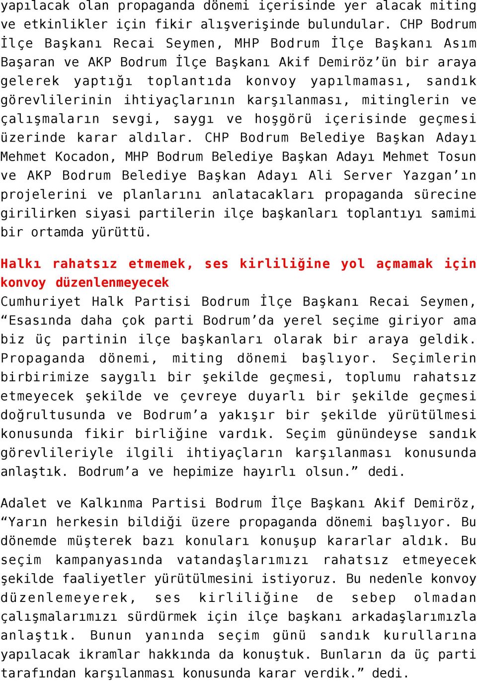 ihtiyaçlarının karşılanması, mitinglerin ve çalışmaların sevgi, saygı ve hoşgörü içerisinde geçmesi üzerinde karar aldılar.