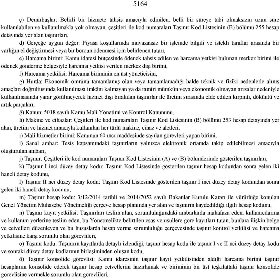 veya bir borcun ödenmesi için belirlenen tutarı, e) Harcama birimi: Kamu idaresi bütçesinde ödenek tahsis edilen ve harcama yetkisi bulunan merkez birimi ile ödenek gönderme belgesiyle harcama