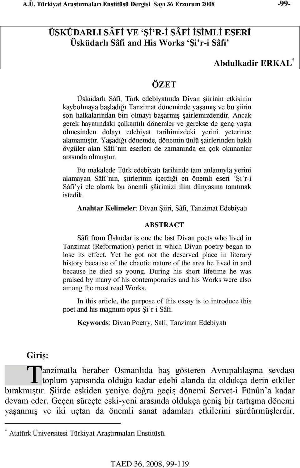 Ancak gerek hayatındaki çalkantılı dönemler ve gerekse de genç yaşta ölmesinden dolayı edebiyat tarihimizdeki yerini yeterince alamamıştır.