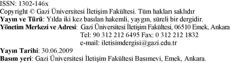 Yönetim Merkezi ve Adresi: Gazi Üniversitesi İletişim Fakültesi, 06510 Emek, Ankara Tel: 90 312 212 6495