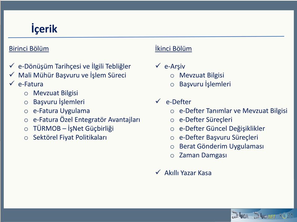 Politikaları İkinci Bölüm e-arşiv o Mevzuat Bilgisi o Başvuru İşlemleri e-defter o e-defter Tanımlar ve Mevzuat Bilgisi o