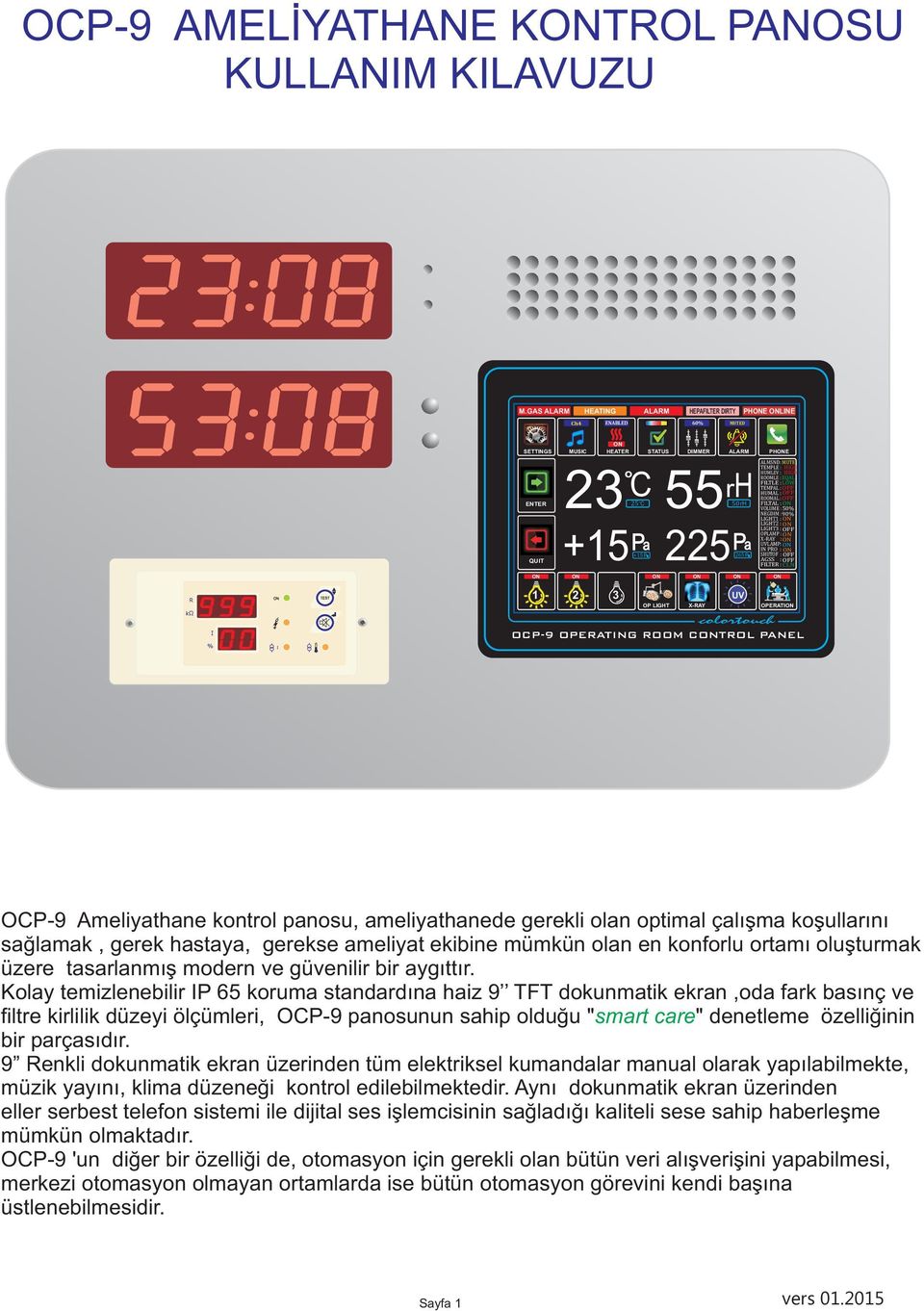 265Pa 2 3 OP LIGHT colortouch OCP-9 OPERATING ROOM CTROL PANEL X-RAY UV PHE ALMSND: MUTE TEMPLE : HUMLEV : HIGH HIGH ROOMLE : EQAL FILTLE : LOW TEMPAL : OFF HUMAL : OFF ROOMAL : OFF FILTAL : VOLUME :