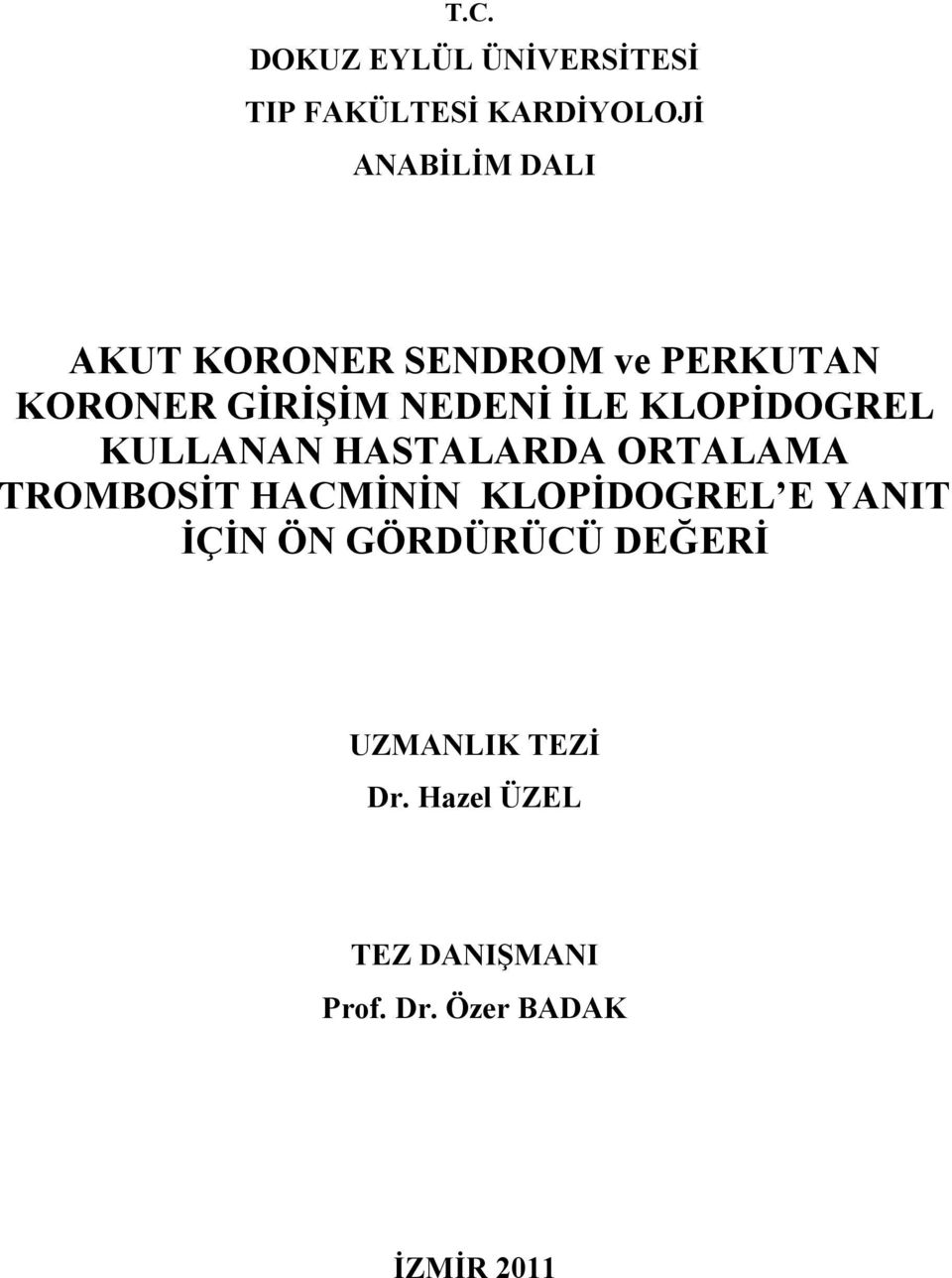 HASTALARDA ORTALAMA TROMBOSİT HACMİNİN KLOPİDOGREL E YANIT İÇİN ÖN GÖRDÜRÜCÜ