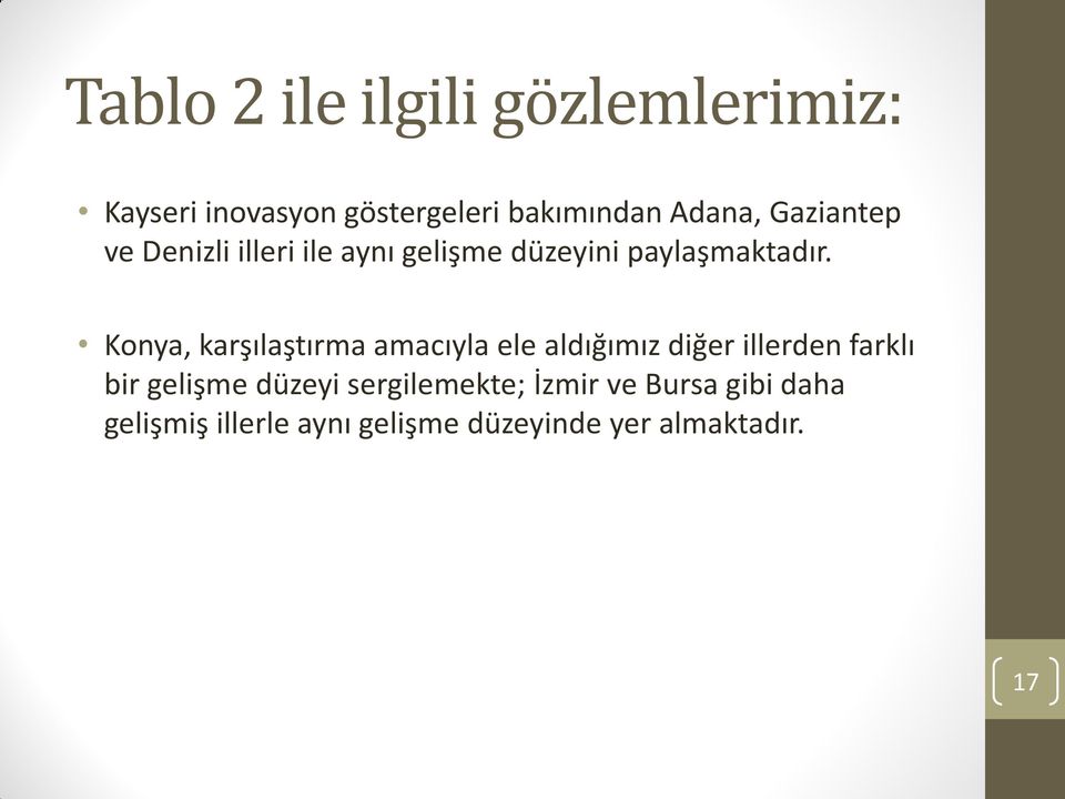 Konya, karşılaştırma amacıyla ele aldığımız diğer illerden farklı bir gelişme