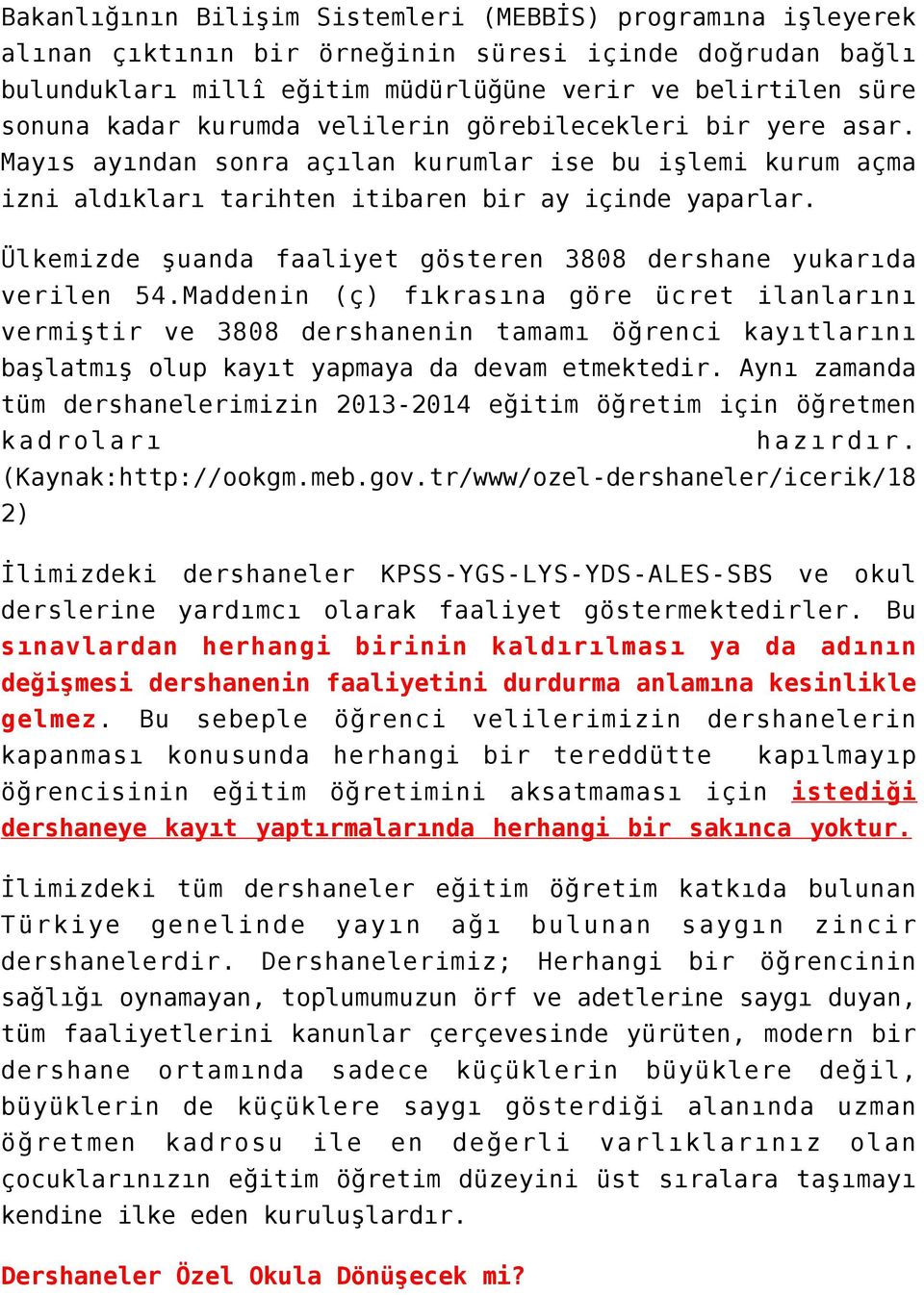 Ülkemizde şuanda faaliyet gösteren 3808 dershane yukarıda verilen 54.