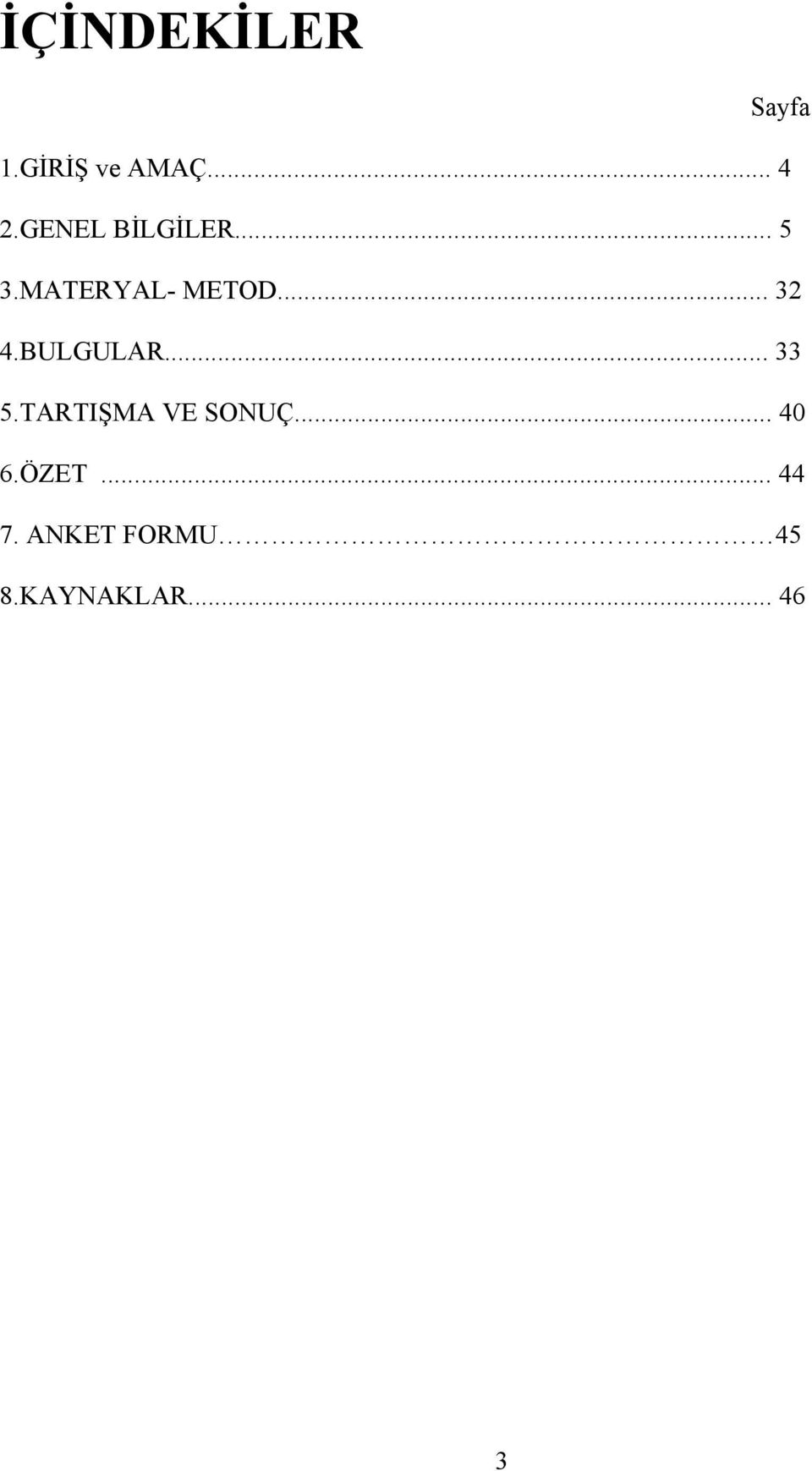 BULGULAR... 33 5.TARTIŞMA VE SONUÇ... 40 6.