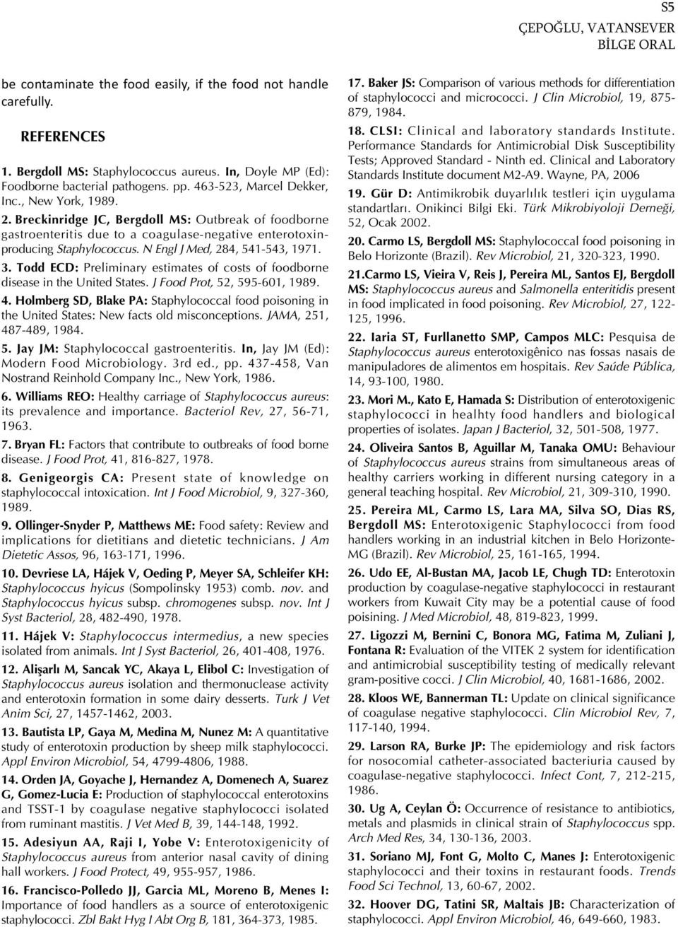 N Engl J Med, 284, 541-543, 1971. 3. Todd ECD: Preliminary estimates of costs of foodborne disease in the United States. J Food Prot, 52, 595-601, 1989. 4.