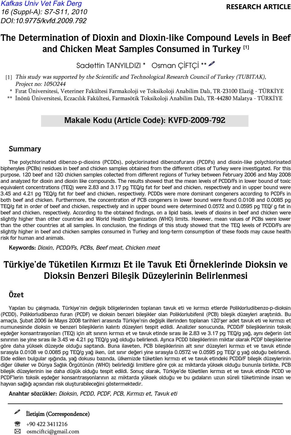 supported by the Scientific and Technological Research Council of Turkey (TUBITAK), Project no: 105O244 * Fırat Üniversitesi, Veteriner Fakültesi Farmakoloji ve Toksikoloji Anabilim Dalı, TR-23100