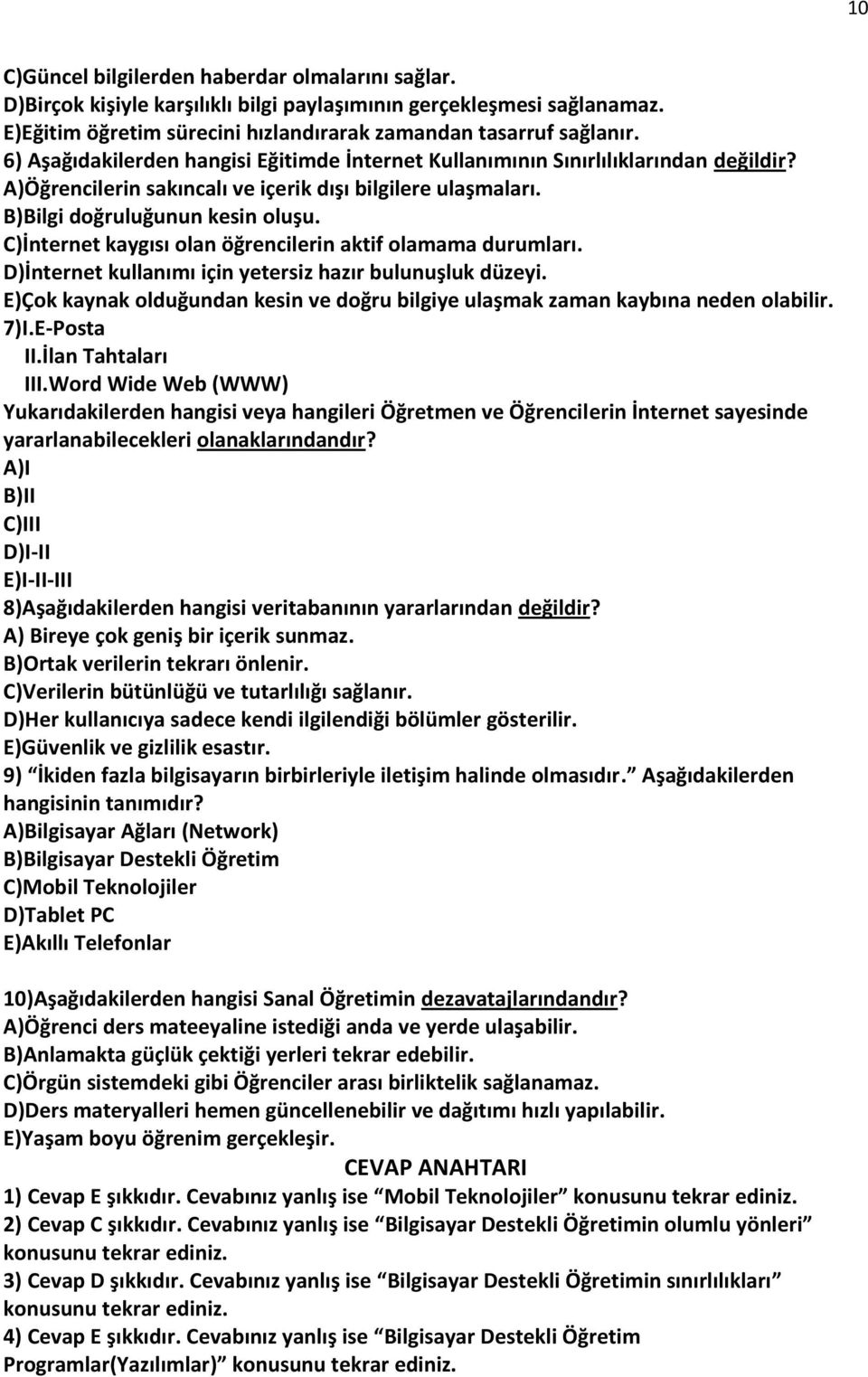 C)İnternet kaygısı olan öğrencilerin aktif olamama durumları. D)İnternet kullanımı için yetersiz hazır bulunuşluk düzeyi.