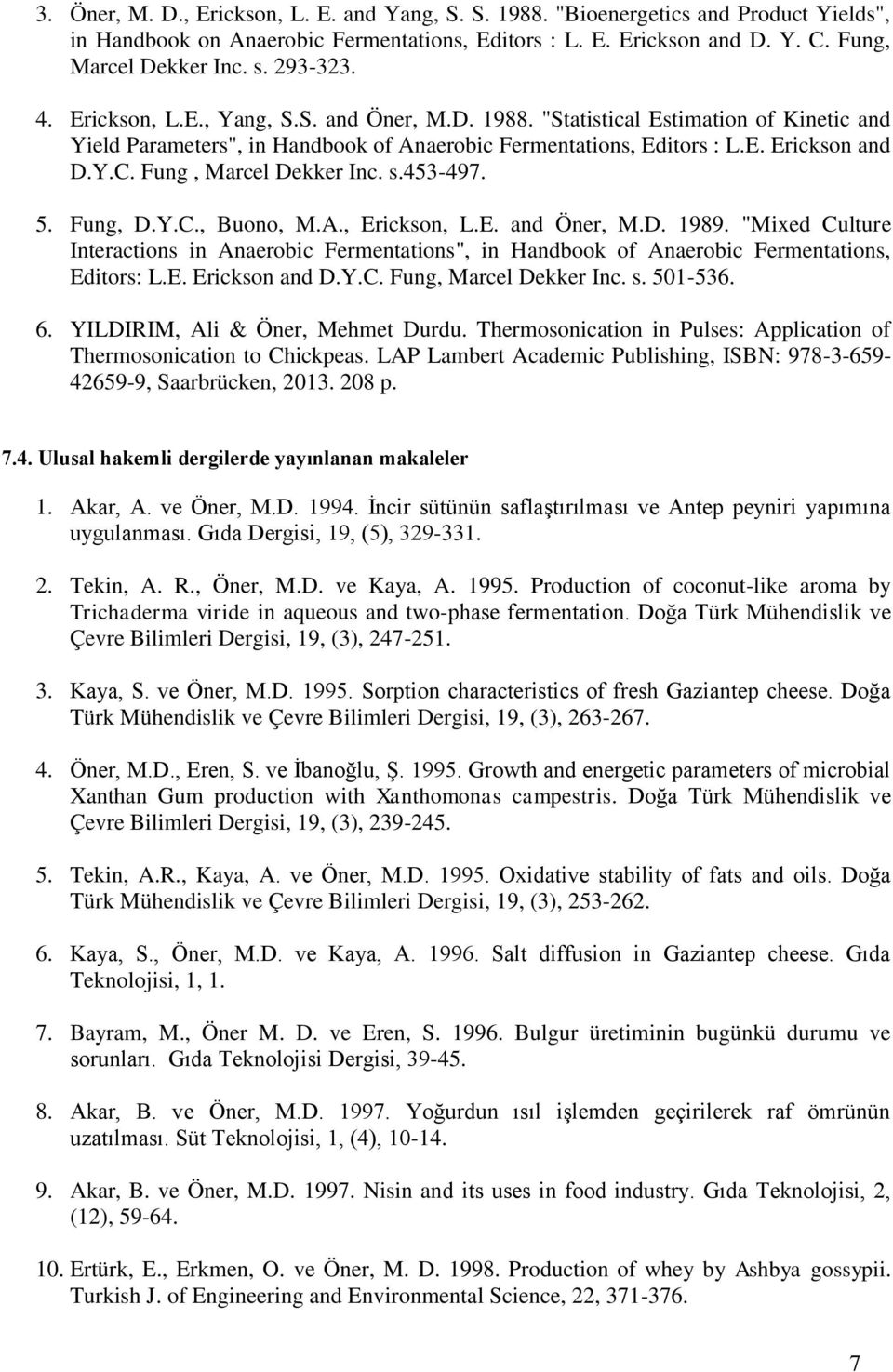 Fung, Marcel Dekker Inc. s.453-497. 5. Fung, D.Y.C., Buono, M.A., Erickson, L.E. and Öner, M.D. 1989.