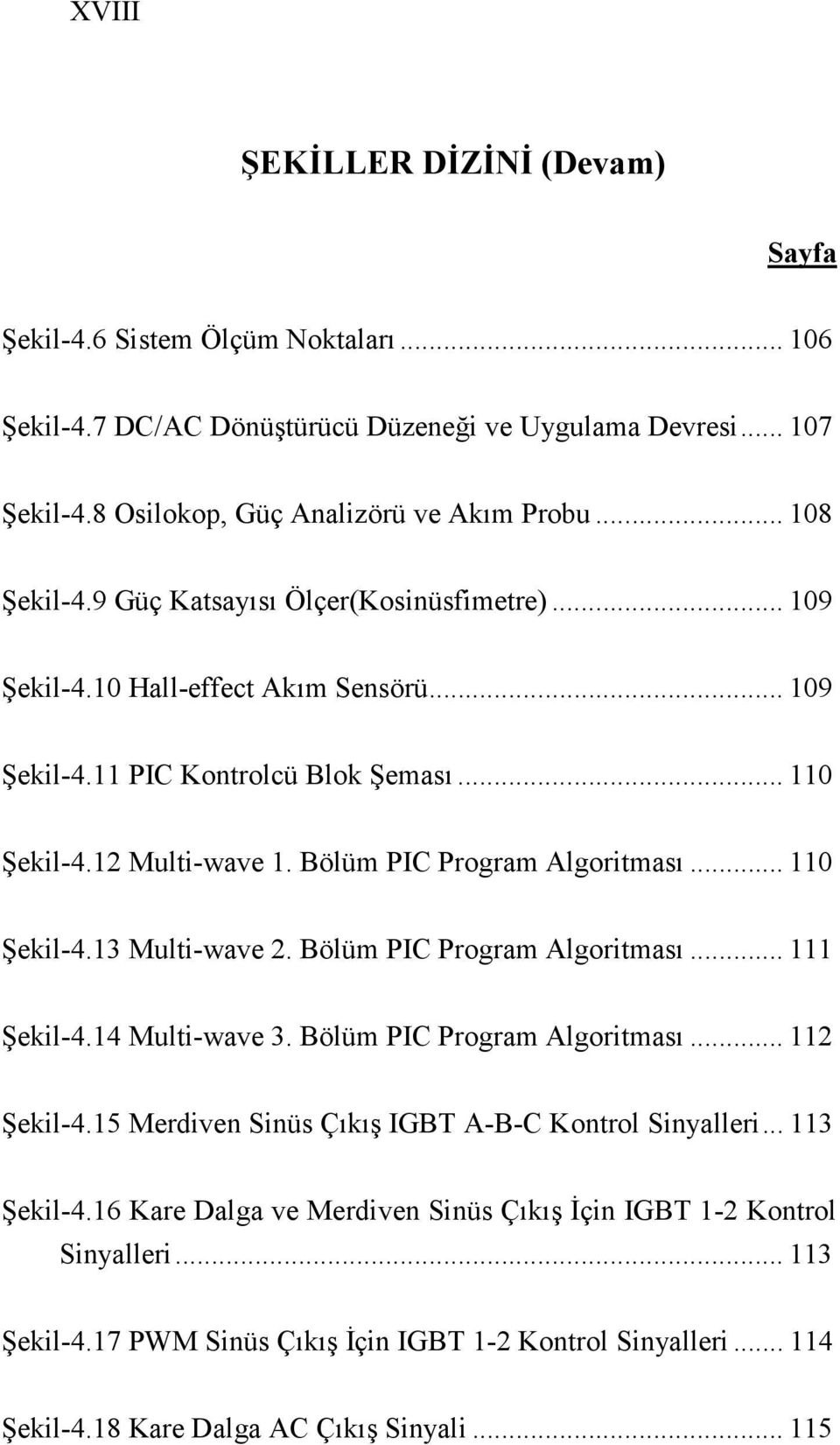 Bölüm PIC Program Algoritması... 110 Şekil-4.13 Multi-wave 2. Bölüm PIC Program Algoritması... 111 Şekil-4.14 Multi-wave 3. Bölüm PIC Program Algoritması... 112 Şekil-4.