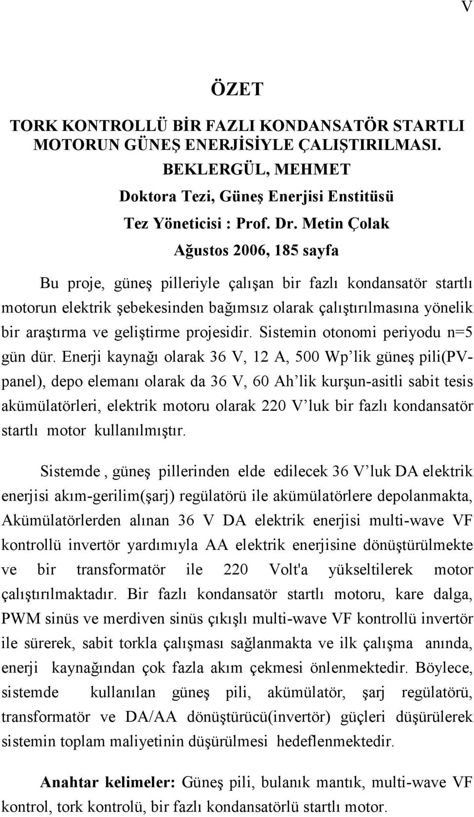 projesidir. Sistemin otonomi periyodu n=5 gün dür.