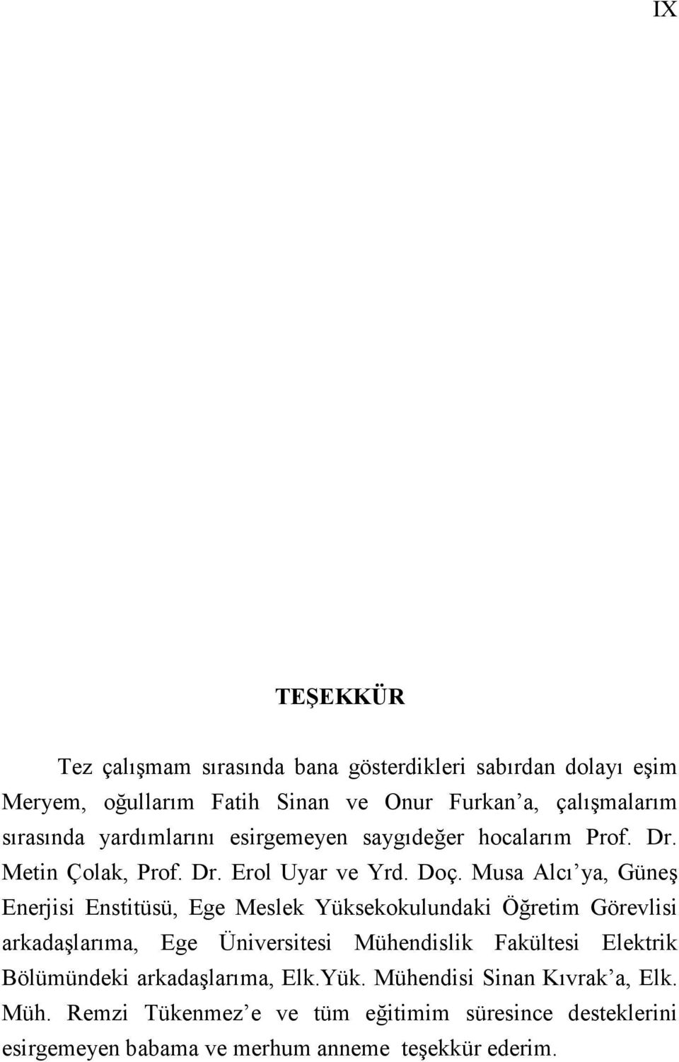 Musa Alcı ya, Güneş Enerjisi Enstitüsü, Ege Meslek Yüksekokulundaki Öğretim Görevlisi arkadaşlarıma, Ege Üniversitesi Mühendislik Fakültesi