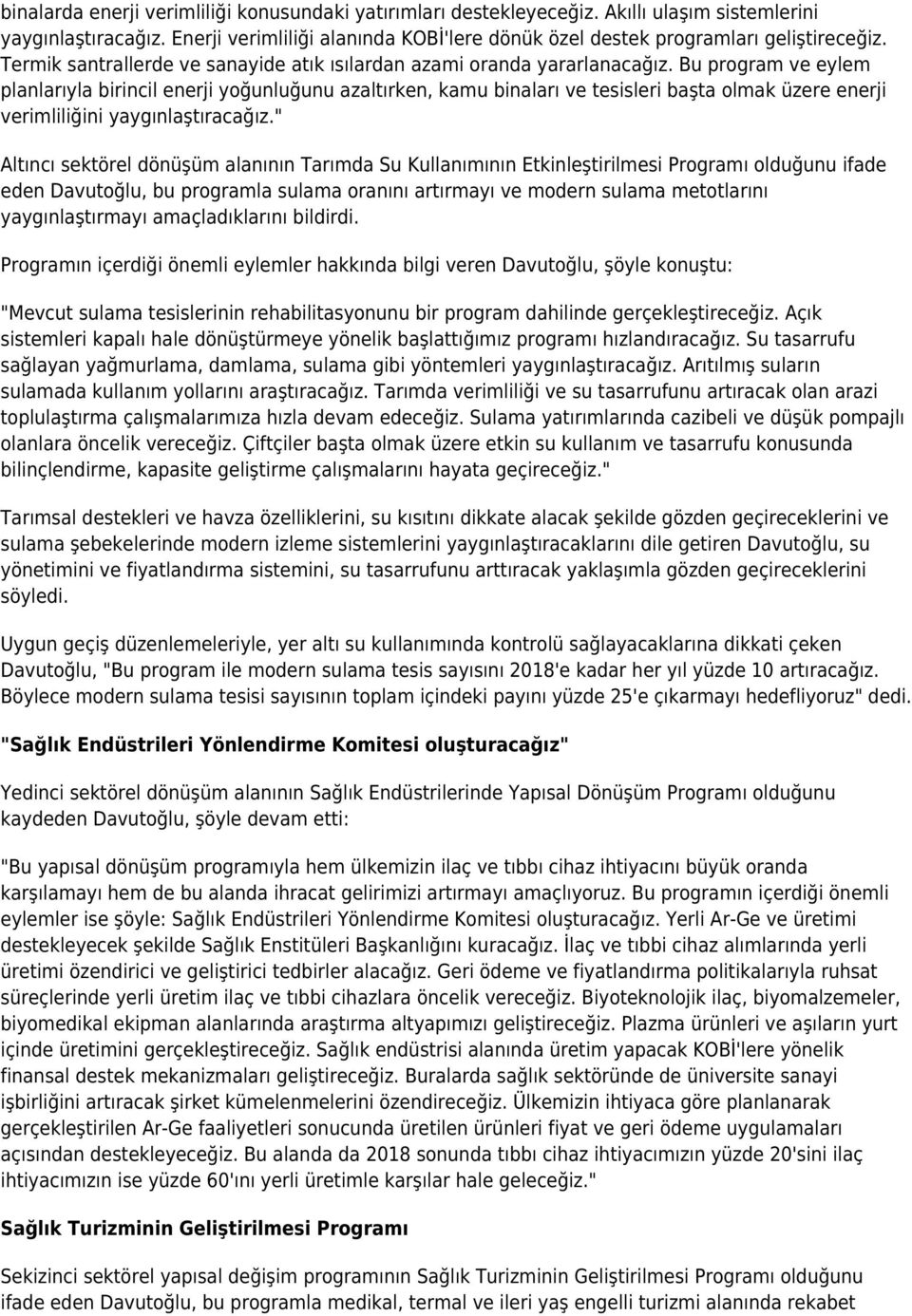 Bu program ve eylem planlarıyla birincil enerji yoğunluğunu azaltırken, kamu binaları ve tesisleri başta olmak üzere enerji verimliliğini yaygınlaştıracağız.