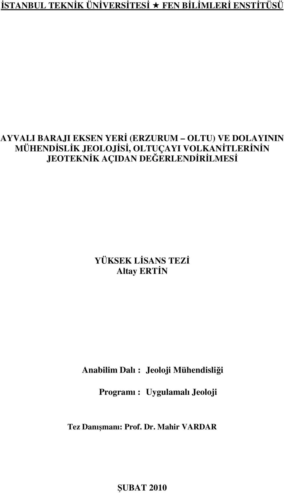 JEOTEKNİK AÇIDAN DEĞERLENDİRİLMESİ YÜKSEK LİSANS TEZİ Altay ERTİN Anabilim Dalı :