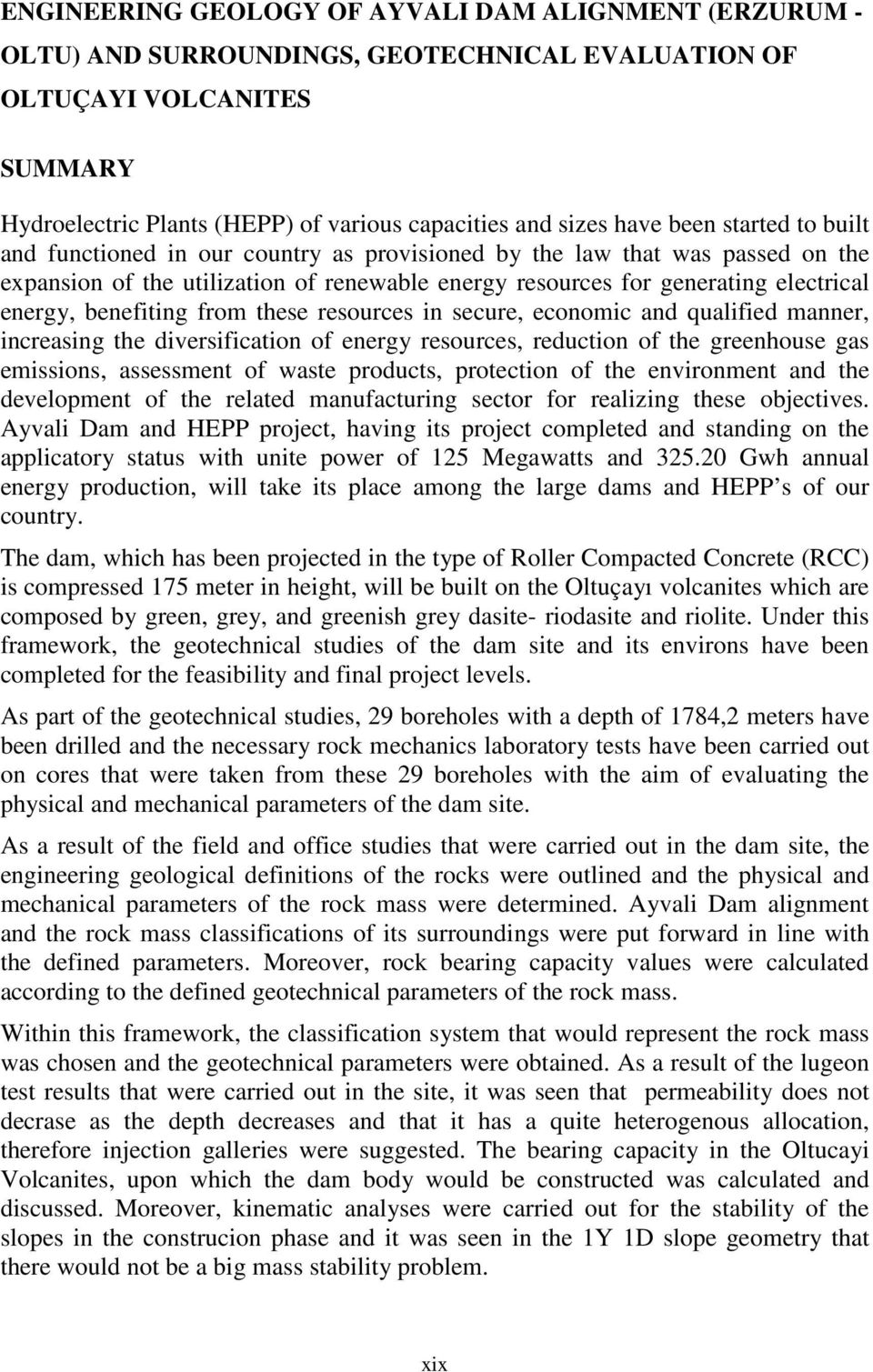 benefiting from these resources in secure, economic and qualified manner, increasing the diversification of energy resources, reduction of the greenhouse gas emissions, assessment of waste products,