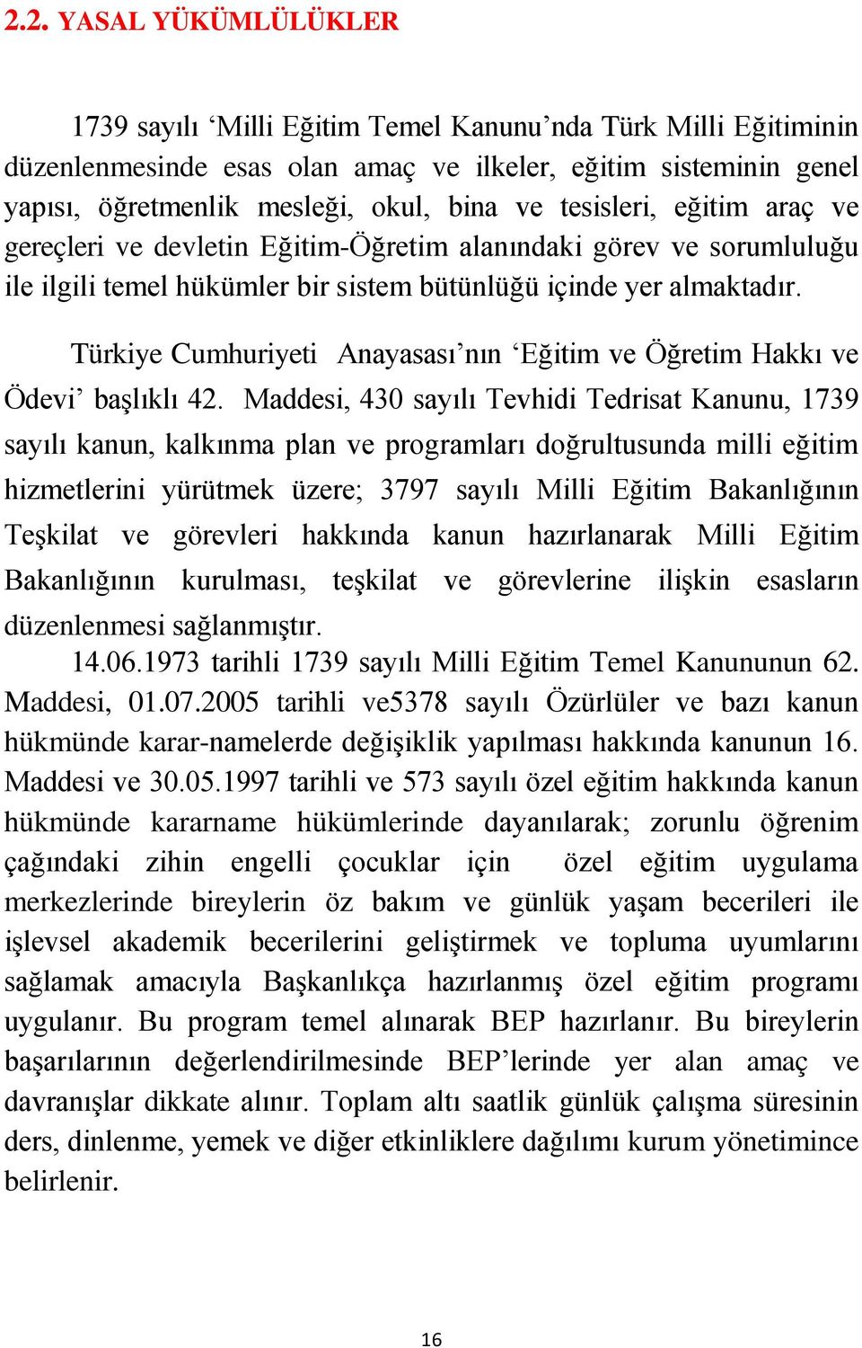 Türkiye Cumhuriyeti Anayasası nın Eğitim ve Öğretim Hakkı ve Ödevi başlıklı 42.