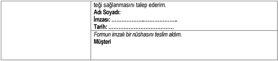 ... Tarih: Formun imzalı