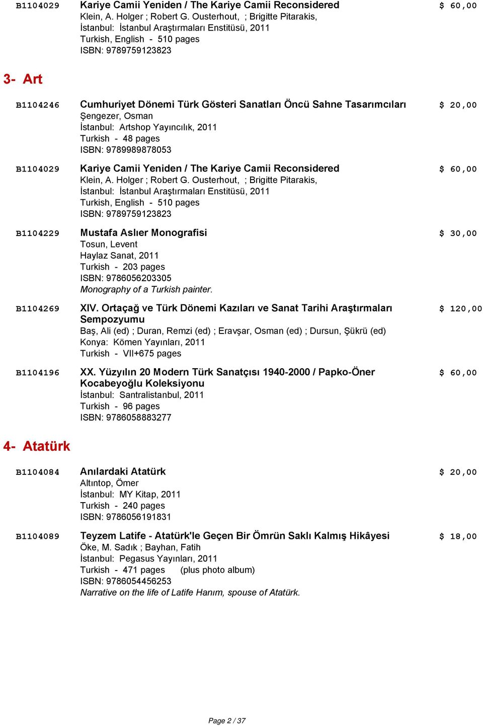 Tasarımcıları $ 20,00 Şengezer, Osman İstanbul: Artshop Yayıncılık, 2011 Turkish - 48 pages ISBN: 9789989878053  Ousterhout, ; Brigitte Pitarakis, İstanbul: İstanbul Araştırmaları Enstitüsü, 2011