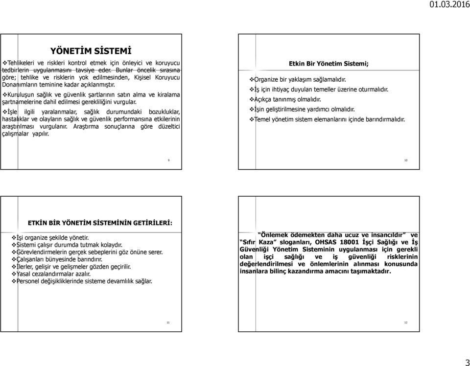 Kuruluşun sağlık vegüvenlikşartlarının satın alma ve kiralama şartnamelerine dahil edilmesi gerekliliğini vurgular.