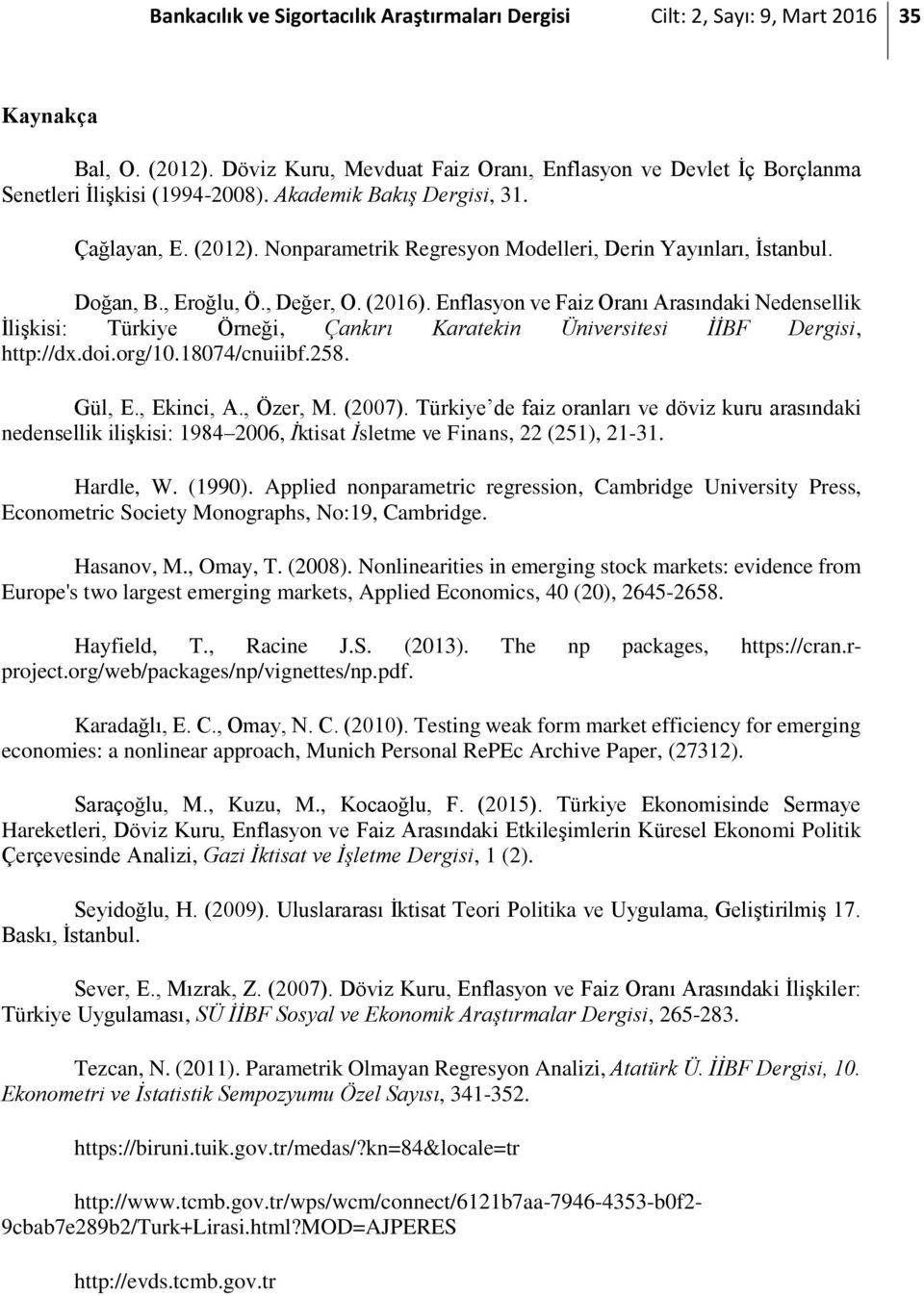 Nonparametrik Regresyon Modelleri, Derin Yayınları, İstanbul. Doğan, B., Eroğlu, Ö., Değer, O. (2016).