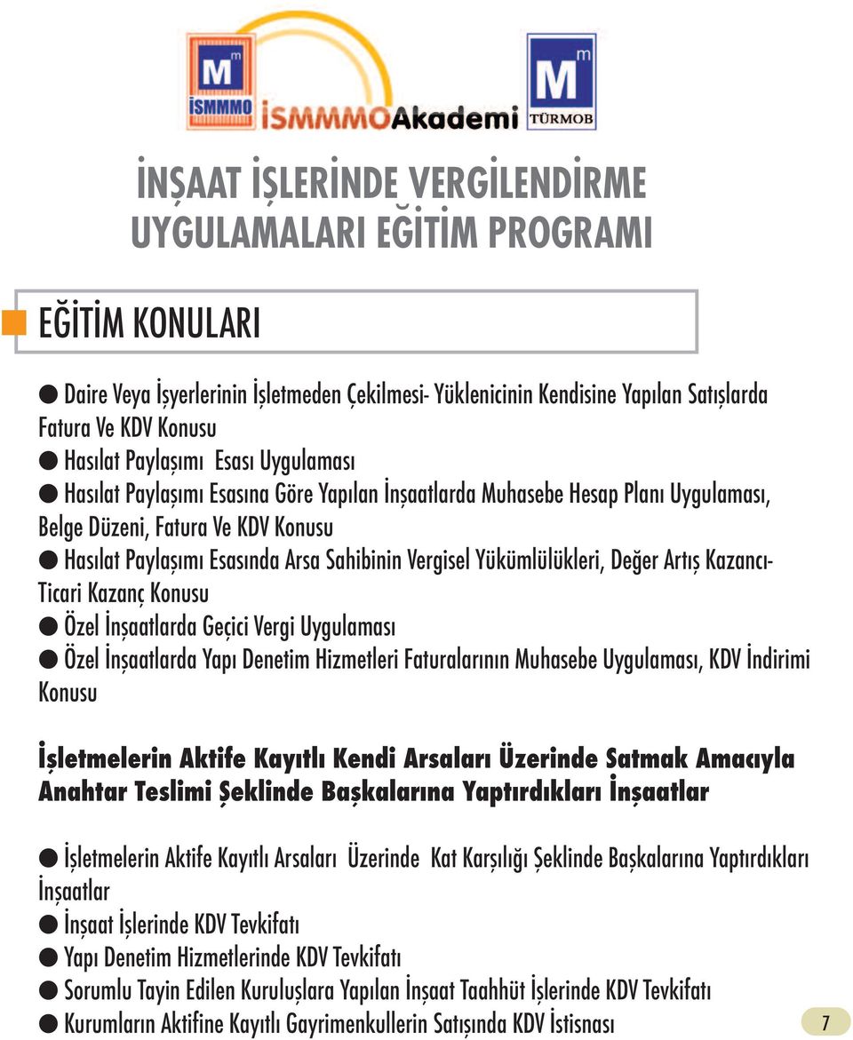 l Özel İnşaatlarda Geçici Vergi Uygulaması l Özel İnşaatlarda Yapı Denetim Hizmetleri Faturalarının Muhasebe Uygulaması, KDV İndirimi Konusu İşletmelerin Aktife Kayıtlı Kendi Arsaları Üzerinde Satmak