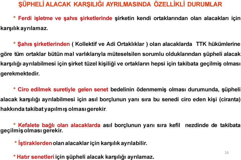 ayrılabilmesi için şirket tüzel kişiliği ve ortakların hepsi için takibata geçilmiş olması gerekmektedir.