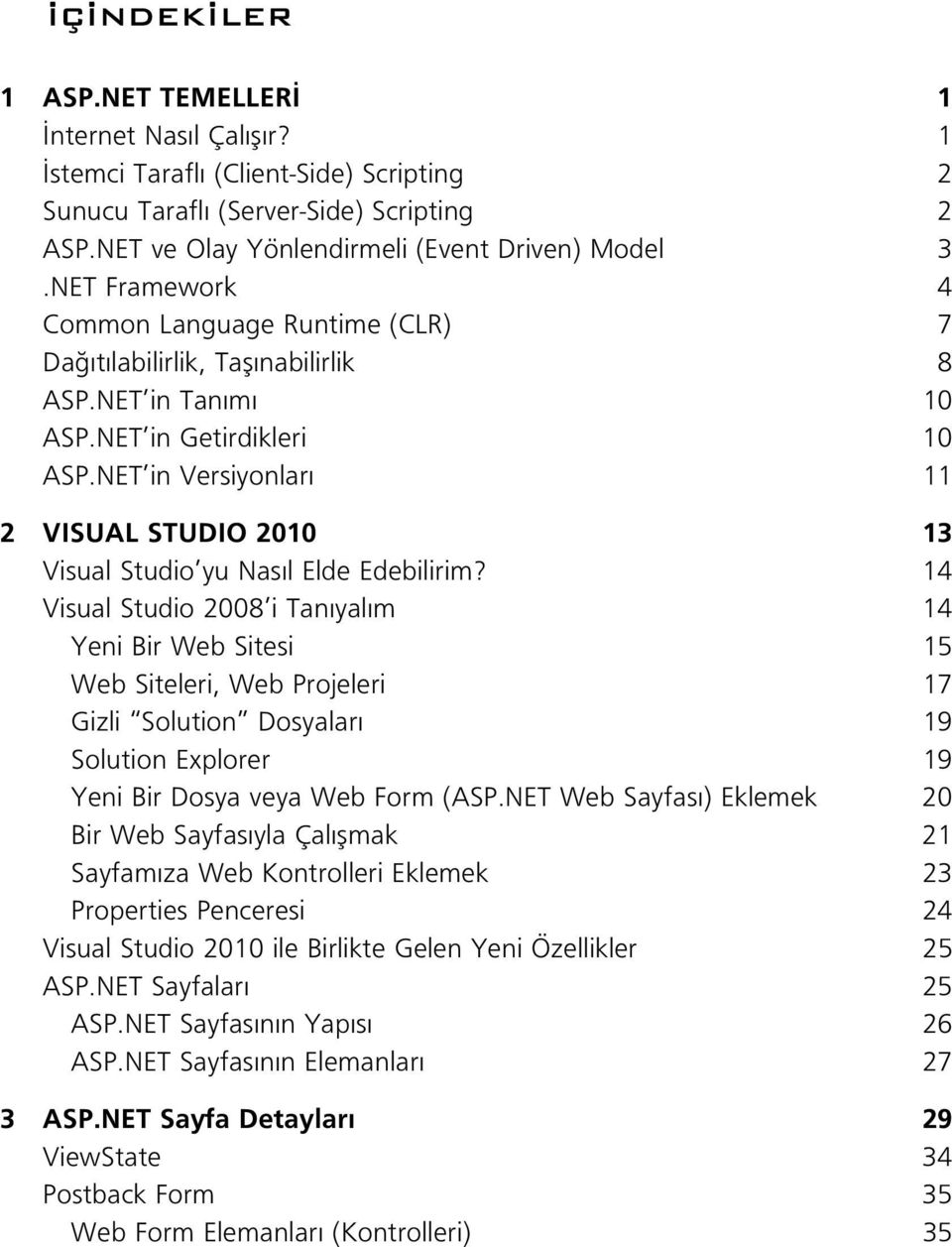NET in Versiyonlar 11 2 VISUAL STUDIO 2010 13 Visual Studio yu Nas l Elde Edebilirim?