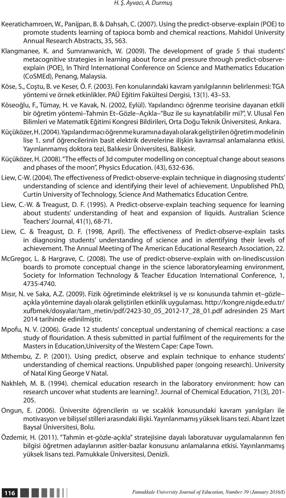 The development of grade 5 thai students metacognitive strategies in learning about force and pressure through predict-observeexplain (POE), In Third International Conference on Science and