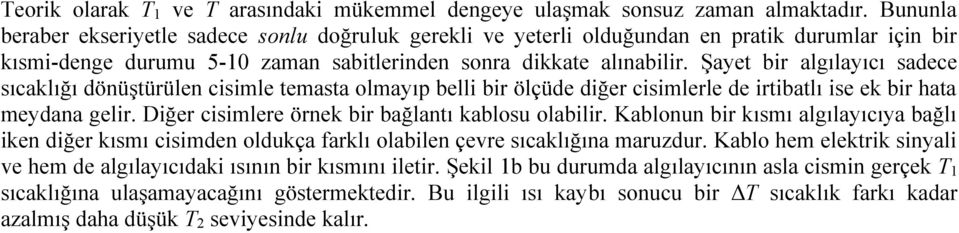 Şayet bir algılayıcı sadece sıcaklığı dönüştürülen cisimle temasta olmayıp belli bir ölçüde diğer cisimlerle de irtibatlı ise ek bir hata meydana gelir.