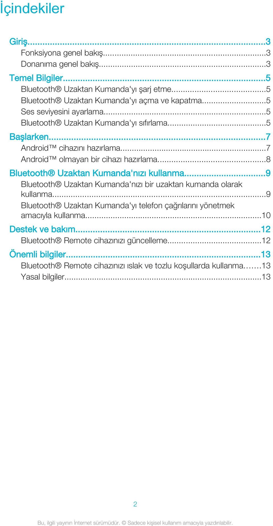 ..8 Bluetooth Uzaktan Kumanda'nızı kullanma...9 Bluetooth Uzaktan Kumanda'nızı bir uzaktan kumanda olarak kullanma.