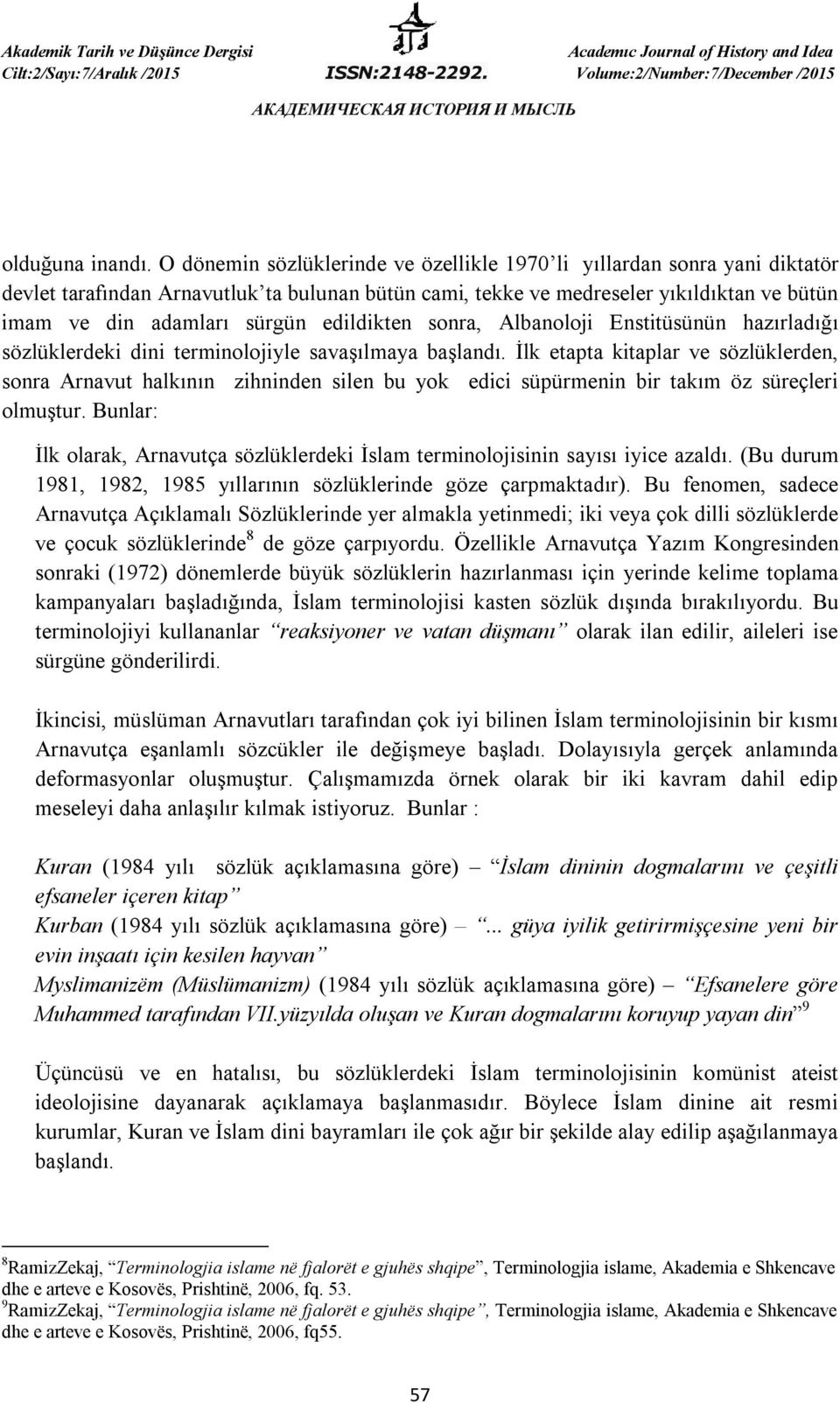 edildikten sonra, Albanoloji Enstitüsünün hazırladığı sözlüklerdeki dini terminolojiyle savaşılmaya başlandı.