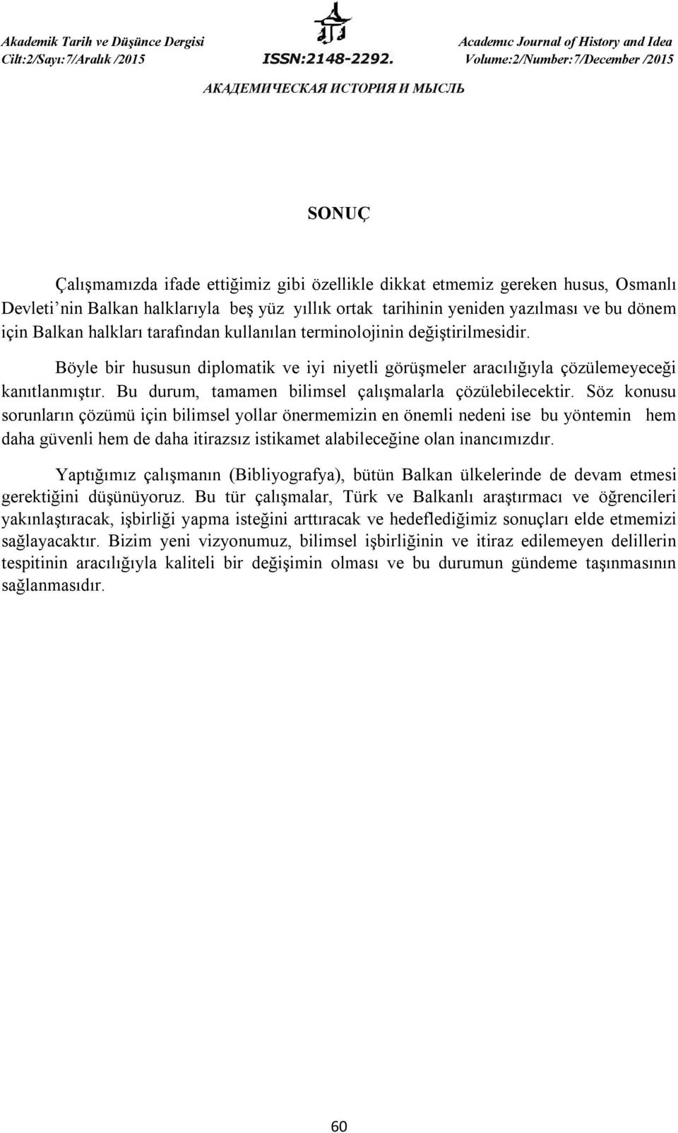 Bu durum, tamamen bilimsel çalışmalarla çözülebilecektir.